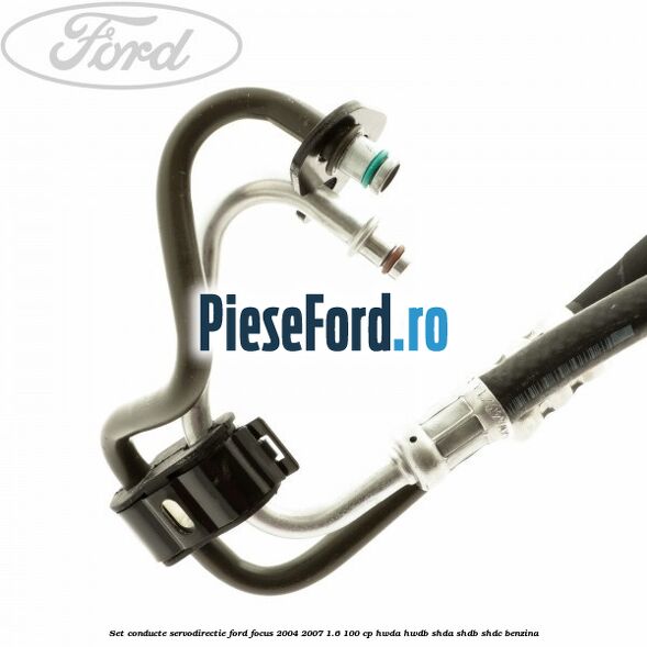 Set conducte, servodirectie Ford Focus 2004-2007 1.6 100 cp HWDA, HWDB, SHDA, SHDB, SHDC benzina