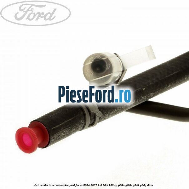 Set conducte servodirectie Ford Focus 2004-2007 2.0 TDCi 136 cp G6DA, G6DB, G6DD, G6DG diesel