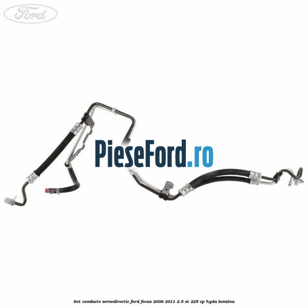 Set conducte servodirectie Ford Focus 2008-2011 2.5 ST 225 cp HYDA benzina