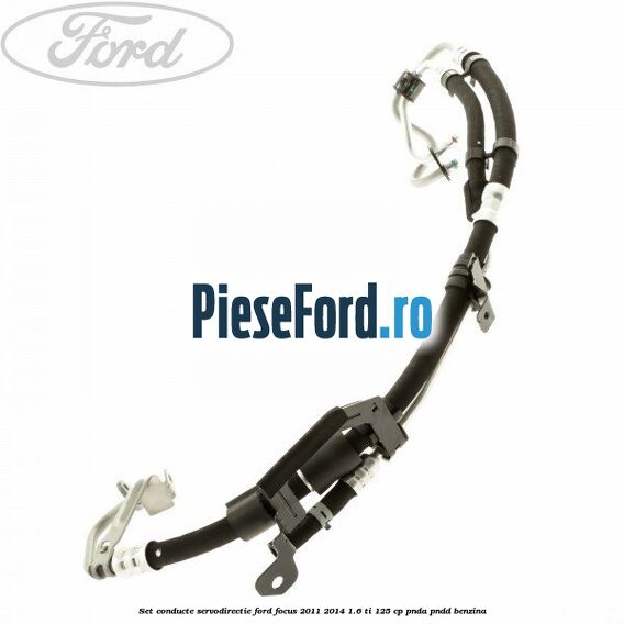 Set conducte servodirectie Ford Focus 2011-2014 1.6 Ti 125 cp PNDA, PNDD benzina