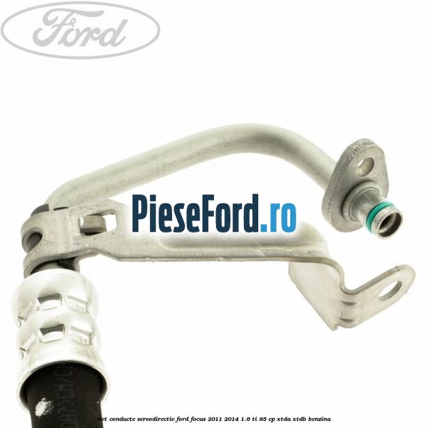 Set conducte servodirectie Ford Focus 2011-2014 1.6 Ti 85 cp XTDA, XTDB benzina