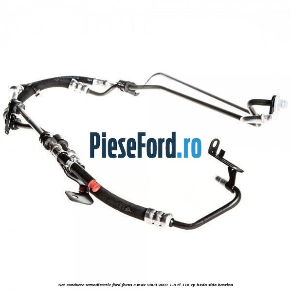 Set conducte, servodirectie Ford Focus C-Max 2003-2007 1.6 Ti 115 cp HXDA, SIDA benzina