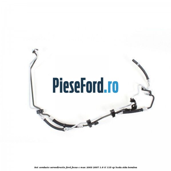 Set conducte, servodirectie Ford Focus C-Max 2003-2007 1.6 Ti 115 cp HXDA, SIDA benzina