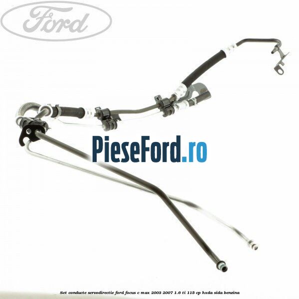 Set conducte, servodirectie Ford Focus C-Max 2003-2007 1.6 Ti 115 cp HXDA, SIDA benzina