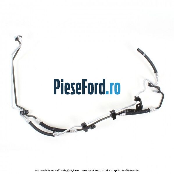 Set conducte, servodirectie Ford Focus C-Max 2003-2007 1.6 Ti 115 cp HXDA, SIDA benzina