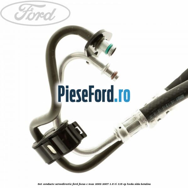 Set conducte, servodirectie Ford Focus C-Max 2003-2007 1.6 Ti 115 cp HXDA, SIDA benzina