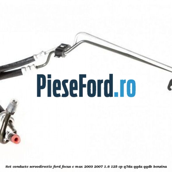 Set conducte servodirectie Ford Focus C-Max 2003-2007 1.8 125 cp Q7DA, QQDA, QQDB benzina