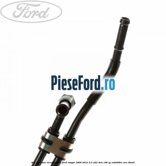 Set conducte servodirectie Ford Ranger 2006-2012 3.0 TDCi 4x4 156 cp Set conducte servodirectie Ford Ranger 2006-2012 3.0 TDCi 4x4 156 cp MD30DITC, WEC diesel