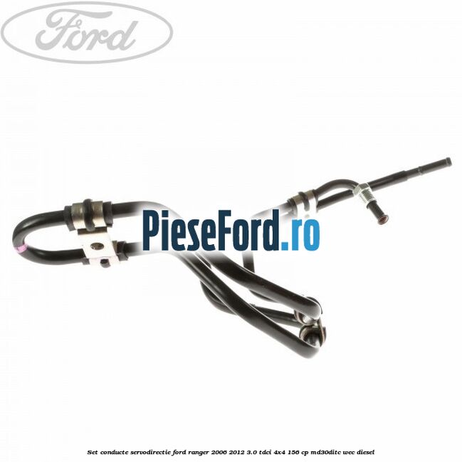 Set conducte servodirectie Ford Ranger 2006-2012 3.0 TDCi 4x4 156 cp Set conducte servodirectie Ford Ranger 2006-2012 3.0 TDCi 4x4 156 cp MD30DITC, WEC diesel