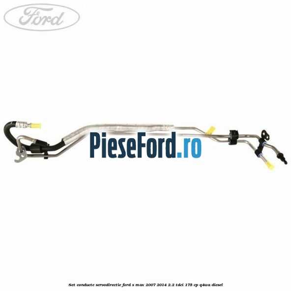 Set conducte servodirectie Ford S-Max 2007-2014 2.2 TDCi 175 cp Q4WA diesel