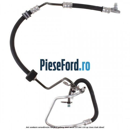 Set conducte servodirectie tur Ford Galaxy 2007-2014 1.6 TDCi 115 cp T1WA, T1WB diesel