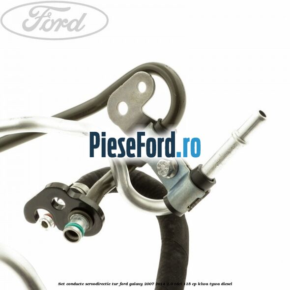 Set conducte servodirectie tur Ford Galaxy 2007-2014 2.0 TDCi 115 cp KLWA, TYWA diesel