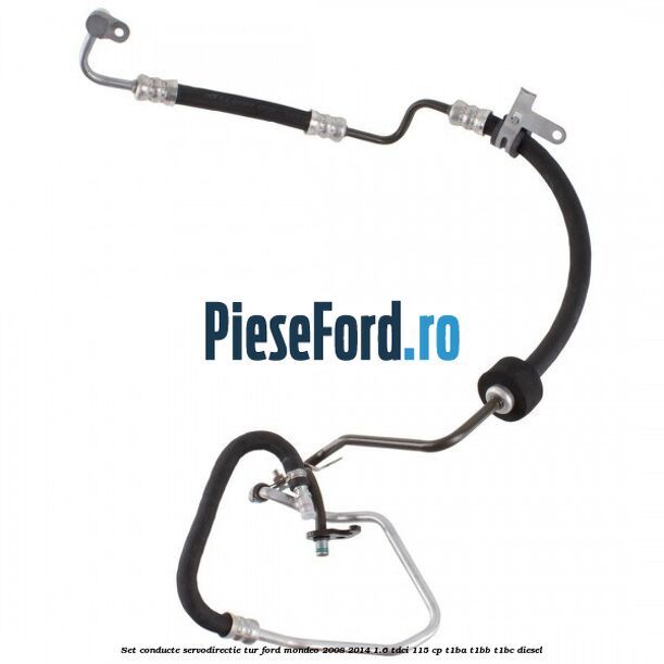 Set conducte servodirectie tur Ford Mondeo 2008-2014 1.6 TDCi 115 cp T1BA, T1BB, T1BC diesel