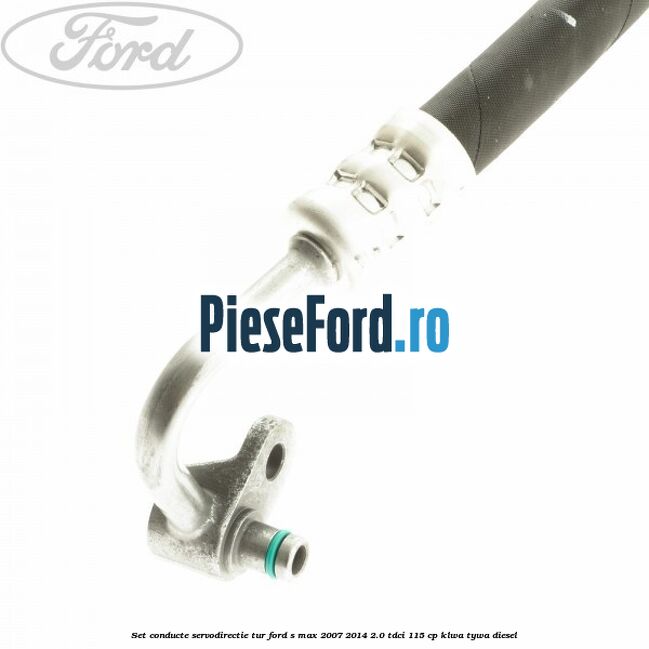 Set conducte servodirectie tur Ford S-Max 2007-2014 2.0 TDCi 115 cp KLWA, TYWA diesel