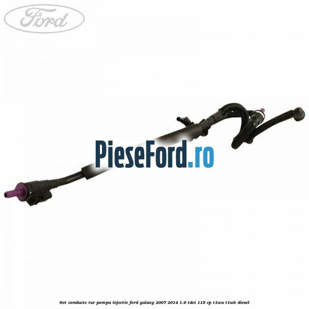 Set conducte tur pompa injectie Ford Galaxy 2007-2014 1.6 TDCi 115 cp T1WA, T1WB diesel