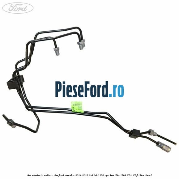 Set conducte unitate ABS Ford Mondeo 2014-2018 2.0 TDCi 150 cp T7CA, T7CC, T7CD, T7CE, T7CF, T7CN diesel