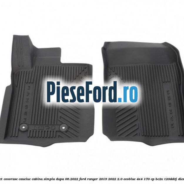 Set covorase cauciuc cabina simpla dupa 06.2022 Ford Ranger 2019-2022 2.0 EcoBlue 4x4 170 cp Set covorase cauciuc cabina simpla dupa 06.2022 Ford Ranger 2019-2022 2.0 EcoBlue 4x4 170 cp BC2X, T20DD0J diesel