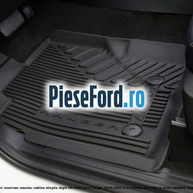 Set covorase cauciuc cabina simpla dupa 06.2022 Ford Ranger 2019-2022 2.0 EcoBlue 4x4 170 cp Set covorase cauciuc cabina simpla dupa 06.2022 Ford Ranger 2019-2022 2.0 EcoBlue 4x4 170 cp BC2X, T20DD0J diesel
