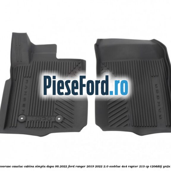 Set covorase cauciuc cabina simpla dupa 06.2022 Ford Ranger 2019-2022 2.0 EcoBlue 4x4 Raptor 213 cp T20DD0J, YN2X diesel