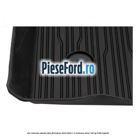Set covorase cauciuc fata Ford Focus 2019-2023 1.0 EcoBoost mHEV 125 cp Set covorase cauciuc fata Ford Focus 2019-2023 1.0 EcoBoost mHEV 125 cp B7DA Hybrid