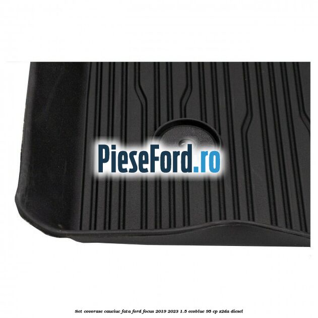 Set covorase cauciuc fata Ford Focus 2019-2023 1.5 EcoBlue 95 cp Z2DA diesel