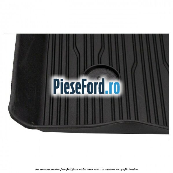 Set covorase cauciuc fata Ford Focus Active 2019-2023 1.0 EcoBoost 85 cp SFDC benzina