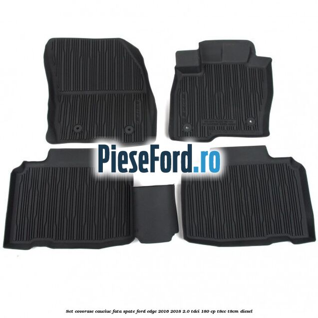 Set covorase cauciuc fata, spate Ford Edge 2016-2018 2.0 TDCi 180 cp