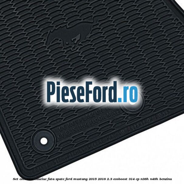 Set covorase cauciuc fata, spate Ford Mustang 2015-2018 2.3 EcoBoost 314 cp Set covorase cauciuc fata, spate Ford Mustang 2015-2018 2.3 EcoBoost 314 cp N38H, N48H benzina