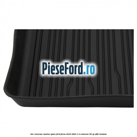Set covorase cauciuc spate Ford Focus 2019-2023 1.0 EcoBoost 85 cp Set covorase cauciuc spate Ford Focus 2019-2023 1.0 EcoBoost 85 cp SFDC benzina