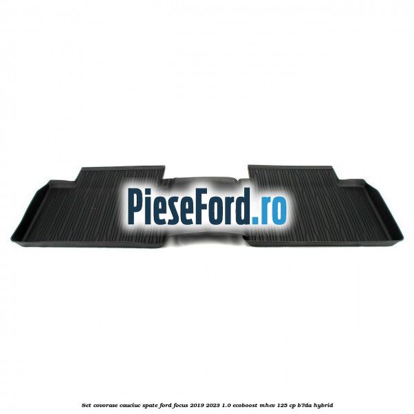 Set covorase cauciuc spate Ford Focus 2019-2023 1.0 EcoBoost mHEV 125 cp B7DA Hybrid