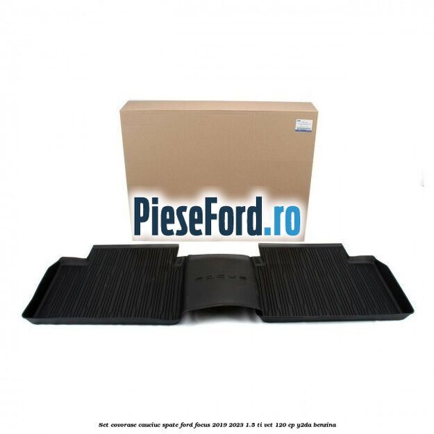 Set covorase cauciuc spate Ford Focus 2019-2023 1.5 Ti-VCT 120 cp