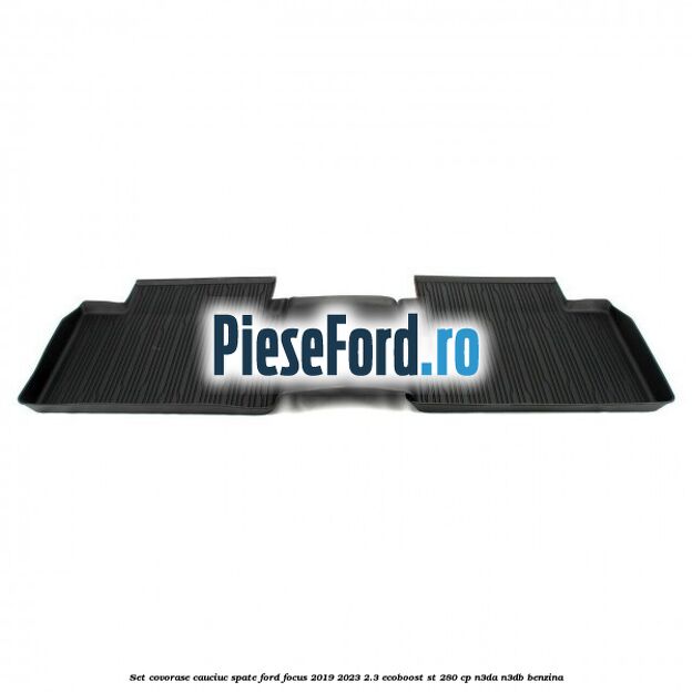 Set covorase cauciuc spate Ford Focus 2019-2023 2.3 EcoBoost ST 280 cp N3DA, N3DB benzina