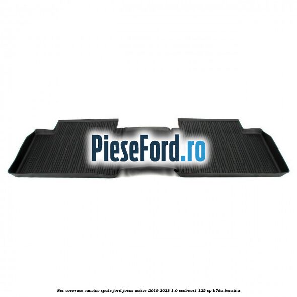 Set covorase cauciuc spate Ford Focus Active 2019-2023 1.0 EcoBoost 125 cp Set covorase cauciuc spate Ford Focus Active 2019-2023 1.0 EcoBoost 125 cp B7DA benzina
