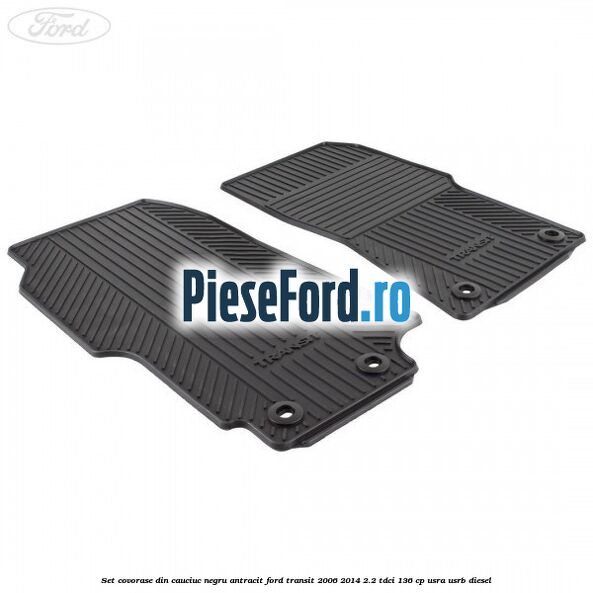 Set covorase din cauciuc negru antracit Ford Transit 2006-2014 2.2 TDCi 136 cp USRA, USRB diesel