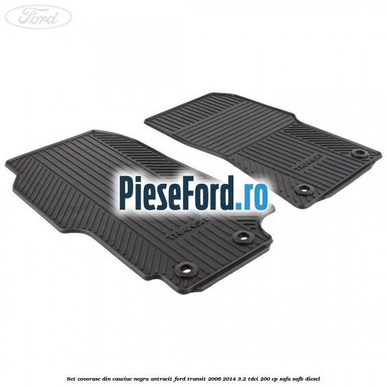Set covorase din cauciuc negru antracit Ford Transit 2006-2014 3.2 TDCi 200 cp SAFA, SAFB diesel