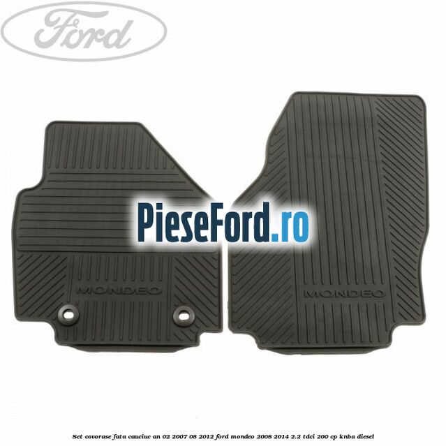 Set covorase fata cauciuc an 02/2007-08/2012 Ford Mondeo 2008-2014 2.2 TDCi 200 cp