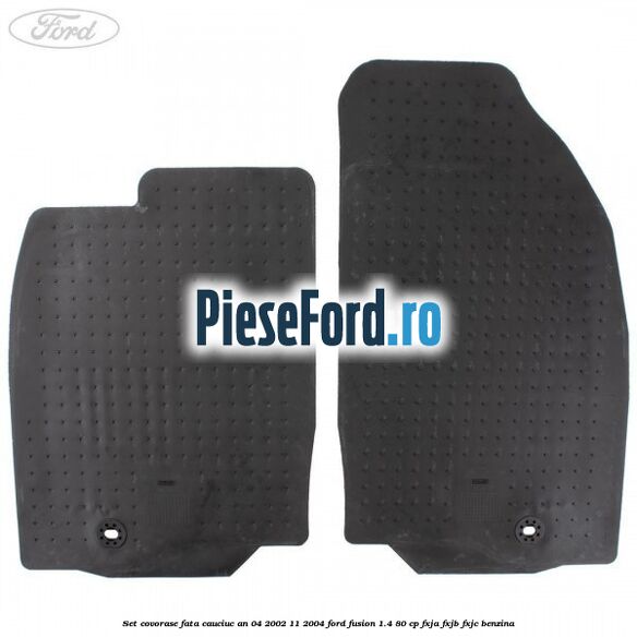 Set covorase fata cauciuc an 04/2002-11/2004 Ford Fusion 1.4 80 cp Set covorase fata cauciuc an 04/2002-11/2004 Ford Fusion 1.4 80 cp FXJA, FXJB, FXJC benzina