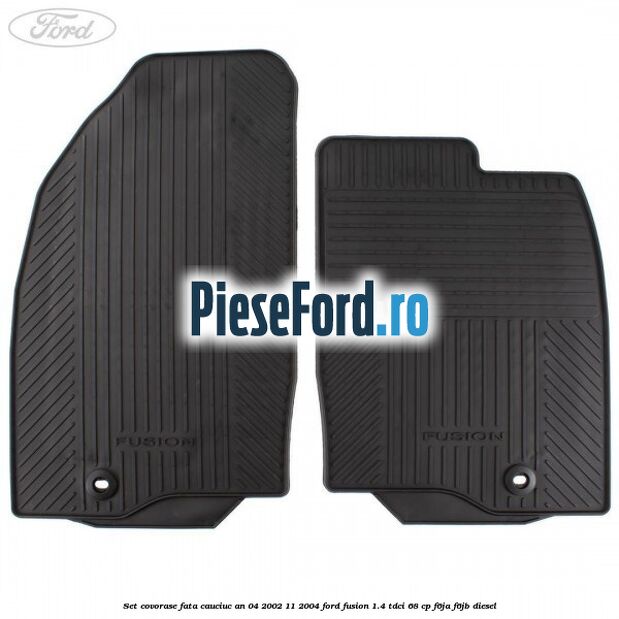 Set covorase fata cauciuc an 04/2002-11/2004 Ford Fusion 1.4 TDCi 68 cp F6JA, F6JB diesel