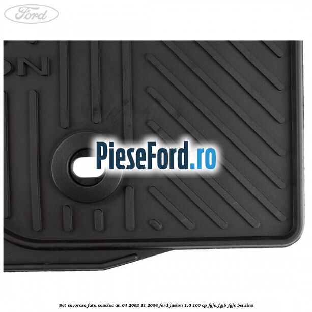 Set covorase fata cauciuc an 04/2002-11/2004 Ford Fusion 1.6 100 cp FYJA, FYJB, FYJC benzina