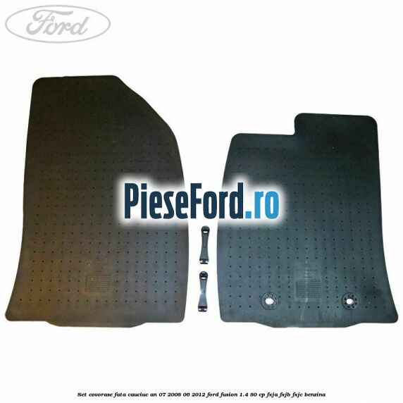 Set covorase fata cauciuc an 07/2008-06/2012 Ford Fusion 1.4 80 cp FXJA, FXJB, FXJC benzina