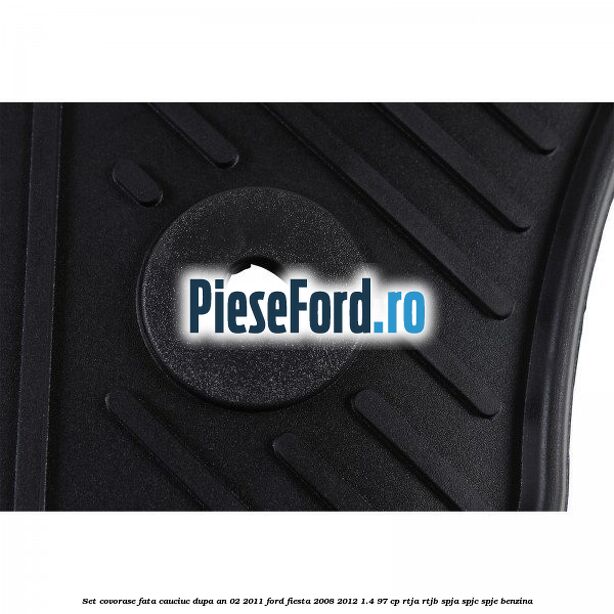 Set covorase fata, cauciuc dupa an 02/2011 Ford Fiesta 2008-2012 1.4 97 cp RTJA, RTJB, SPJA, SPJC, SPJE benzina