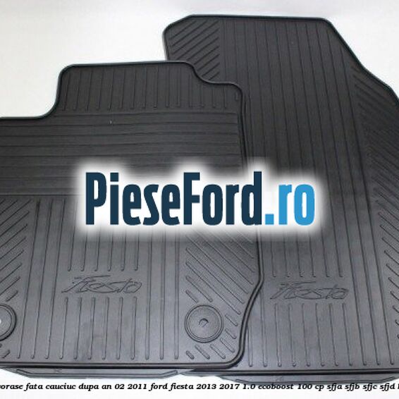 Set covorase fata, cauciuc dupa an 02/2011 Ford Fiesta 2013-2017 1.0 EcoBoost 100 cp SFJA, SFJB, SFJC, SFJD benzina