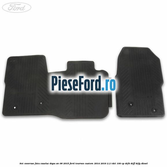 Set covorase fata, cauciuc dupa an 06/2015 Ford Tourneo Custom 2014-2018 2.2 TDCi 100 cp DRF4, DRFF, DRFG diesel
