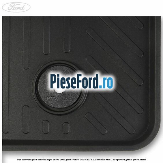 Set covorase fata, cauciuc dupa an 06/2015 Ford Transit 2014-2018 2.0 EcoBlue RWD 130 cp BKRA, YMHA, YMR6 diesel