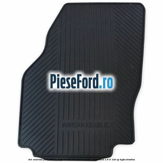 Set covorase fata cauciuc dupa an 08/2012 Ford Mondeo 2008-2014 1.6 Ti 120 cp Set covorase fata cauciuc dupa an 08/2012 Ford Mondeo 2008-2014 1.6 Ti 120 cp KGBA benzina