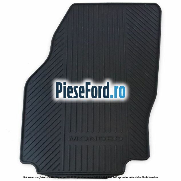 Set covorase fata cauciuc dupa an 08/2012 Ford Mondeo 2008-2014 2.0 145 cp Set covorase fata cauciuc dupa an 08/2012 Ford Mondeo 2008-2014 2.0 145 cp AOBA, AOBC, TBBA, TBBB benzina