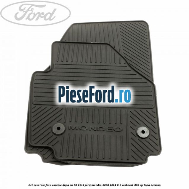 Set covorase fata cauciuc dupa an 08/2012 Ford Mondeo 2008-2014 2.0 EcoBoost 203 cp TNBA benzina