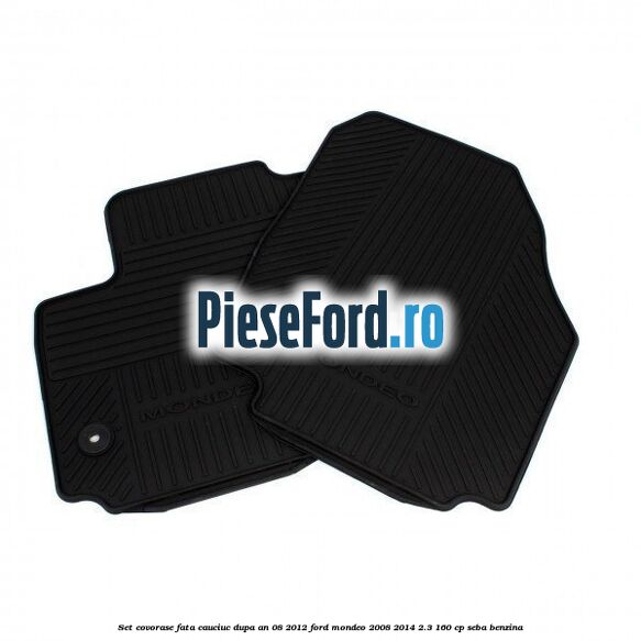 Set covorase fata cauciuc dupa an 08/2012 Ford Mondeo 2008-2014 2.3 160 cp