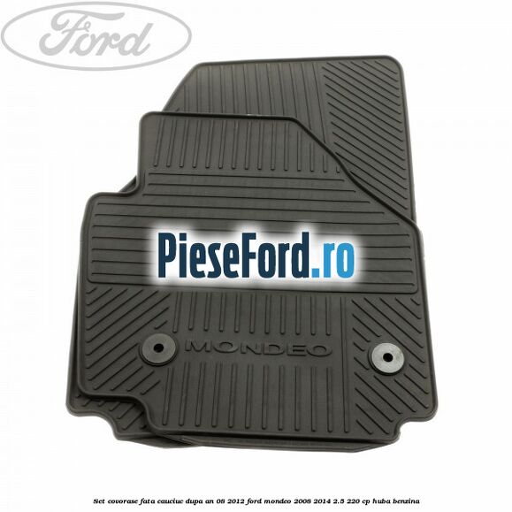 Set covorase fata cauciuc dupa an 08/2012 Ford Mondeo 2008-2014 2.5 220 cp Set covorase fata cauciuc dupa an 08/2012 Ford Mondeo 2008-2014 2.5 220 cp HUBA benzina