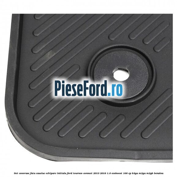 Set covorase fata cauciuc echipare initiala Ford Tourneo Connect 2013-2018 1.0 EcoBoost 100 cp B3GA, M2GA, M2GB benzina